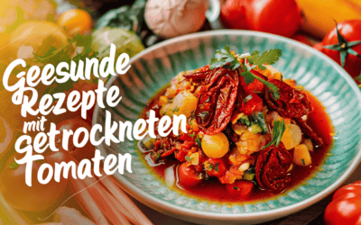 Leckere Rezepte mit Getrockneten Tomaten