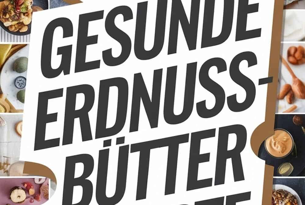 10 köstliche Erdnussbutter- und herzhafte Snack-Rezepte zum Ausprobieren